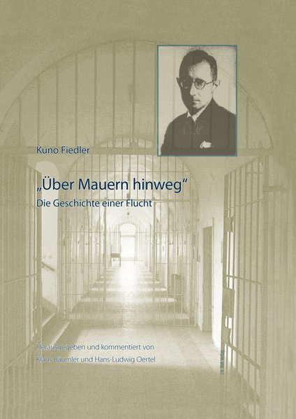 „Über Mauern Hinweg“. Die Geschichte Einer Flucht. | Kuno Fiedler ...